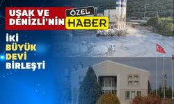 Uşak ve Denizli’nin dev firmaları güçlerini birleştirdi