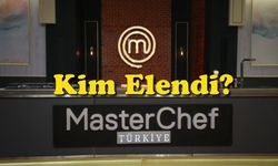 MasterChef Türkiye’de Kim Elendi?