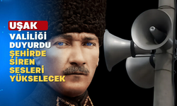 Uşak'ta bugün siren sesleri duyulacak