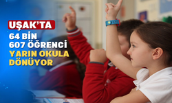 Uşak'ta 64 bin 607 öğrenci yarın ders başı yapacak