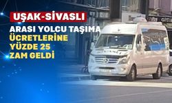 Uşak-Sivaslı yolcu taşıma ücretlerine zam geldi