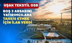 Uşak Tekstil OSB 3 arsasını yatırımcılara tahsis ediyor
