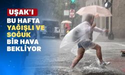 Uşak’ı yarından itibaren sağanak yağışlı ve soğuk bir hava bekliyor