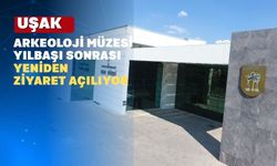 Uşak Arkeoloji Müzesi neden kapatıldı?