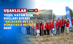 Uşak'ta Milli Ağaçlandırma Gününde Binlerce Fidan Geleceğe Miras Bırakıldı