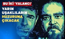 "Yalancı" yarın akşam Uşak'ta olacak