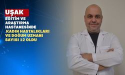 Uşak’a yeni bir Kadın Hastalıkları ve Doğum Hekimi Atandı