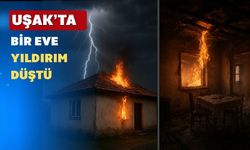 Uşak’ın Eşme İlçesinde Bir Eve Yıldırım Düştü