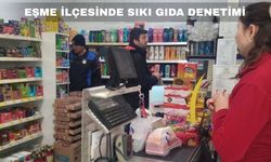 Uşak’ın Eşme İlçesinde Koordineli Gıda Denetimi