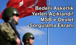 2026 Bedelli Askerlik Yerleri Açıklandı!