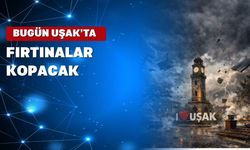 Uşak Valiliği uyardı! 90 kilometre hızında fırtına geliyor