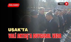 Uşak’ta Vali Aktaş’a Duygusal Veda