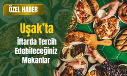 Uşak’ta İftarda Tercih Edebileceğiniz Mekanlar