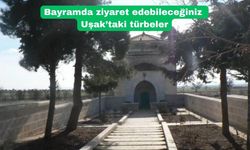 Bayram tatilinde ziyaret edebileceğiniz Uşak’taki evliya türbeleri