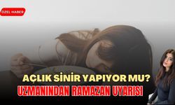 Açlık Sinir Yapıyor mu? Uzmanından Ramazan Uyarısı