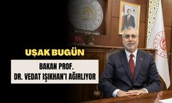 Uşak Bugün Bakan Prof. Dr. Vedat Işıkhan’ı ağırlıyor