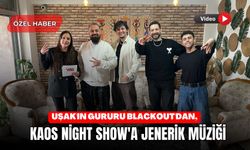 Uşak'ın Gururu Blackout'dan, Kaos Night Show'a Jenerik Müziği