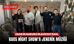 Uşak'ın Gururu Blackout'dan, Kaos Night Show'a Jenerik Müziği