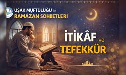 Uşak Müftülüğü; "İtikaf ve Tefekkür"ü anlattı