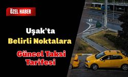 Uşak’ta Belirli Noktalara Güncel Taksi Tarifesi
