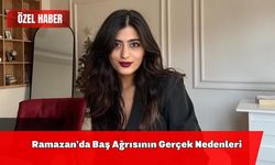 Ramazan’da Baş Ağrısının Gerçek Nedenleri