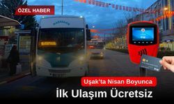Uşak’ta Nisan Boyunca İlk Ulaşım Ücretsiz