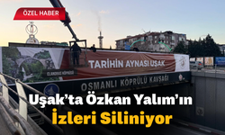 Uşak’ta Özkan Yalım’ın İzleri Siliniyor