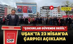 Uşak’ta 23 Nisan’da Çarpıcı Açıklama: “Çocuklar Güvende Değil”