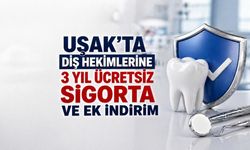 Uşak’ta Diş Hekimlerine 3 Yıl Ücretsiz Sigorta ve Ek İndirim