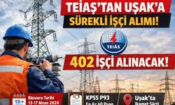 TEİAŞ’tan Uşak’a Sürekli İşçi Alımı İlanı