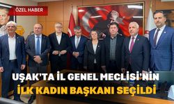 Uşak’ta Cumhuriyet Tarihinin İlk Kadın İl Genel Meclisi Başkanı Seçildi