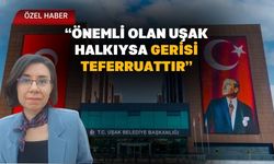 “Önemli Olan Uşak Halkıysa Gerisi Teferruattır”