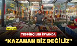 Tespihçiler İsyanda: “Kazanan Biz Değiliz”
