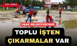 Uşak Belediyesinde İşten Çıkarmalar Dalga Dalga Geliyor