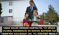 Uşak Valisi Serdar Kartal’ın 23 Nisan Mesajı