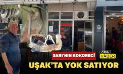 Kokoreçci Sarı’nın Kokoreci Uşak’ta Yok Satıyor