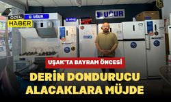 Uşak’ta Bayram Öncesi Derin Dondurucu Alacaklara Müjde