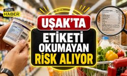 Uşak’ta Etiketi Okumayan Risk Alıyor