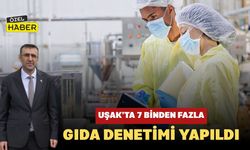 Uşak’ta 7 Binden Fazla Gıda Denetimi Yapıldı