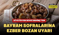 Diyetisyen Sevgi Erdinç’ten Bayram Sofralarına Ezber Bozan Uyarı