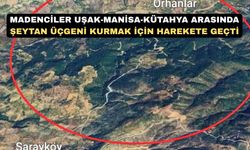 Madencilere Uşak’ın içi yetmedi şimdi de çevresini kirletecekler