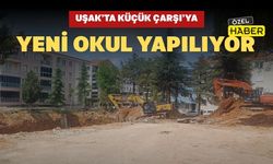 Uşak’ta Küçük Çarşı’ya Yeni Okul Yapılıyor