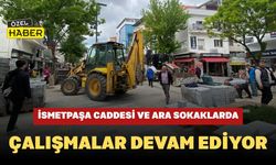 İsmetpaşa Caddesi ve Ara Sokaklarda Çalışmalar Devam Ediyor