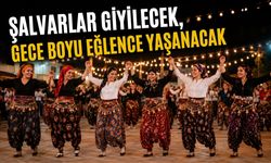 Şalvarlar Giyilecek, Gece Boyu Eğlence Yaşanacak