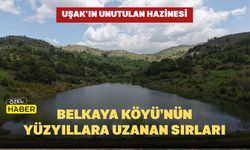 Uşak’ın Unutulan Hazinesi: Belkaya Köyü’nün Yüzyıllara Uzanan Sırları