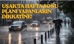 Uşak'ta Hafta Sonu Planı Yapanların Dikkatine!