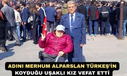Adını Alparslan Türkeş’in koyduğu Uşaklı kız vefat etti