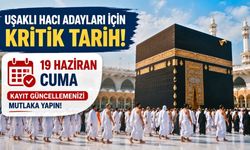 Uşaklı hacı adayları için kritik tarih; 19 Haziran Cuma
