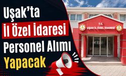 Uşak’ta İl Özel İdaresi Personel Alımı Yapacak
