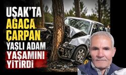 Uşak’ta ağaca çarpan yaşlı adam yaşamını yitirdi